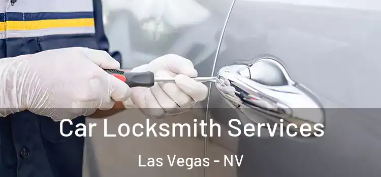 Car Locksmith Services Las Vegas - NV