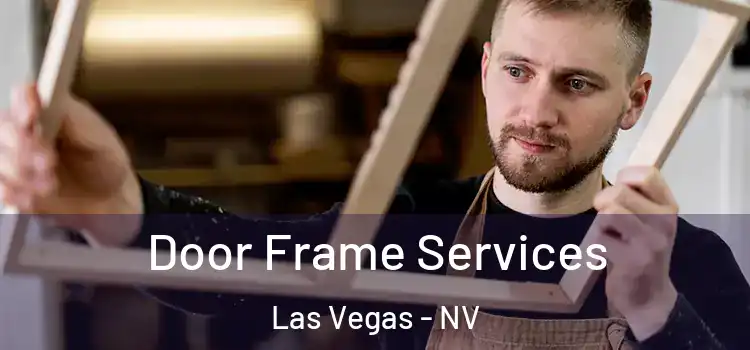 Door Frame Services Las Vegas - NV