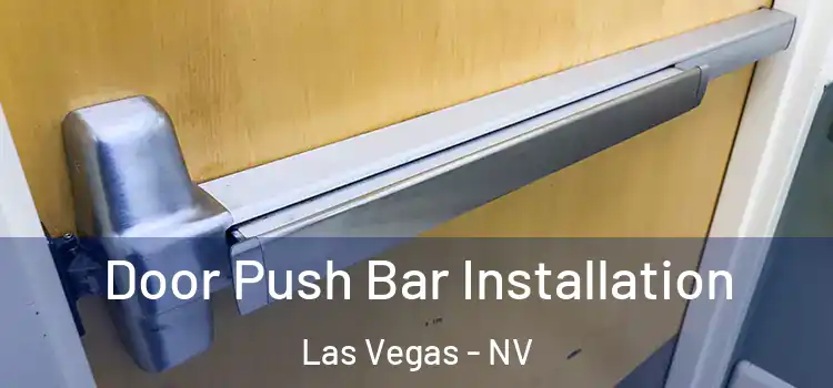 Door Push Bar Installation Las Vegas - NV