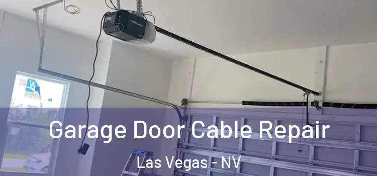  Garage Door Cable Repair Las Vegas - NV
