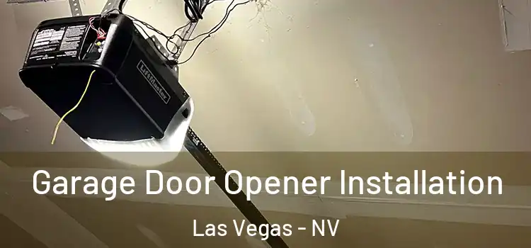  Garage Door Opener Installation Las Vegas - NV