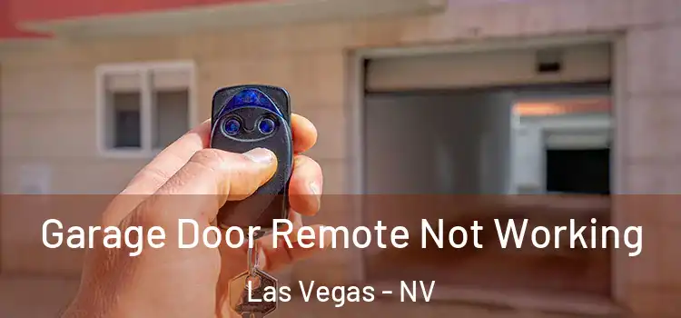  Garage Door Remote Not Working Las Vegas - NV