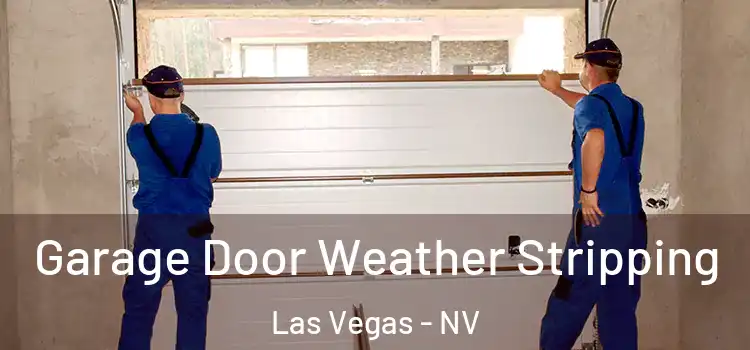  Garage Door Weather Stripping Las Vegas - NV