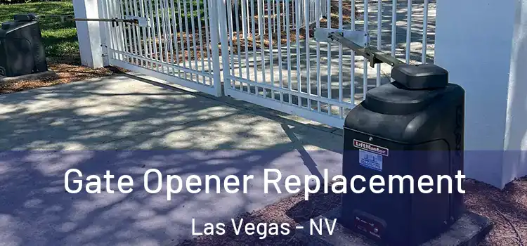 Gate Opener Replacement Las Vegas - NV