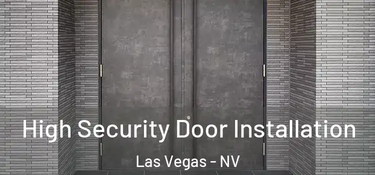 High Security Door Installation Las Vegas - NV