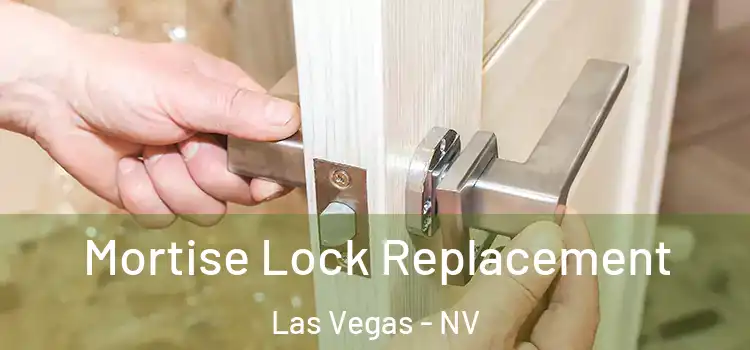 Mortise Lock Replacement Las Vegas - NV