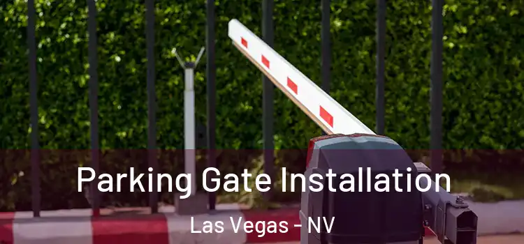 Parking Gate Installation Las Vegas - NV